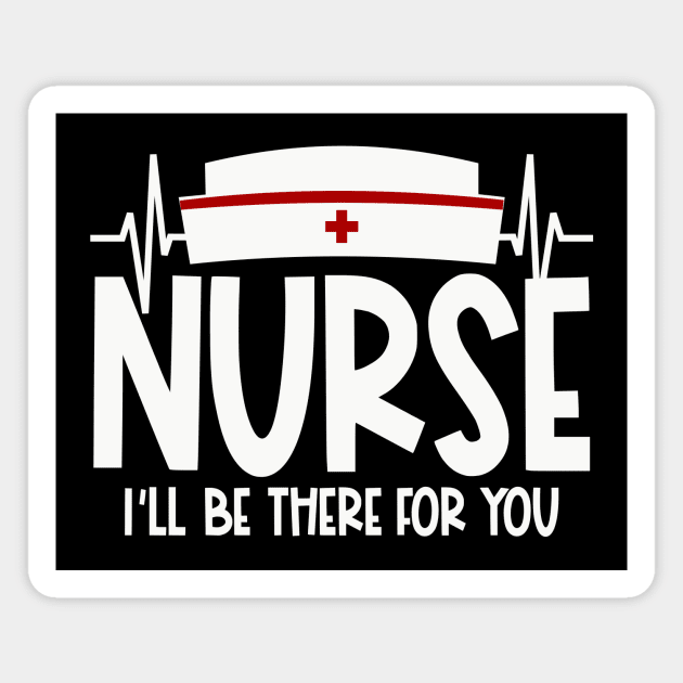 Nurse will be there for you Magnet by colorsplash